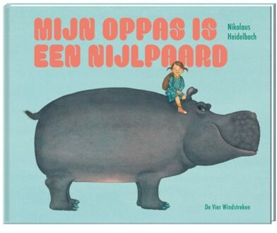 De Vier Windstreken Mijn Oppas Is Een Nijlpaard - Nikolaus Heidelbach