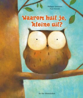 De Vier Windstreken Waarom huil je, kleine uil? - Paul Friester - ebook