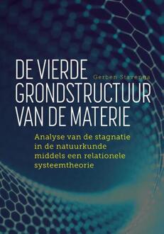 De Vierde Grondstructuur Van De Materie - Gerben Stavenga