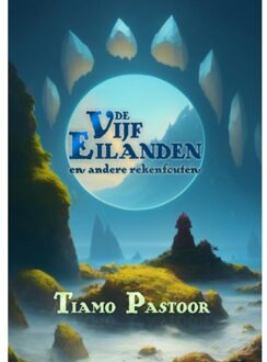 De Vijf Eilanden (En Andere Rekenfouten) - Tiamo Pastoor