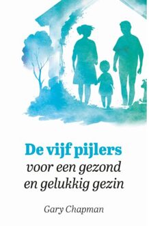 De Vijf Pijlers Voor Een Gezond En Gelukkig Gezin - Gary Chapman