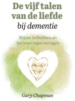 De Vijf Talen Van De Liefde Bij Dementie - Gary Chapman