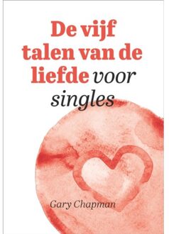 De Vijf Talen Van De Liefde Voor Singles - Gary Chapman