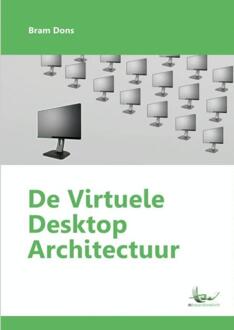 De virtuele desktop architectuur - Boek Bram Dons (9402137092)