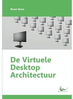 De virtuele desktop architectuur - Boek Bram Dons (9402137092)