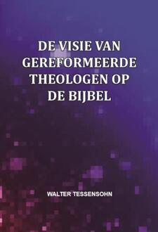 De visie van gereformeerde theologen op de Bijbel - Boek Walter Tessensohn (9491026895)