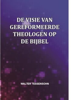 De visie van gereformeerde theologen op de Bijbel - Boek Walter Tessensohn (9491026895)