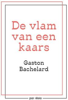 De vlam van een kaars -  Gaston Bachelard (ISBN: 9789073040144)