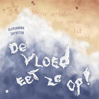 De vloed eet ze op! -  Oleksandra Zhyvytsia (ISBN: 9789465289595)