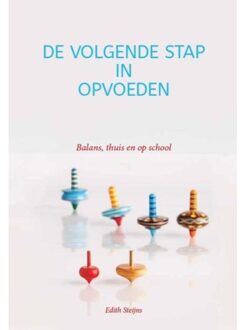 De volgende stap in opvoeden - Boek Edith Steijns (9082443600)