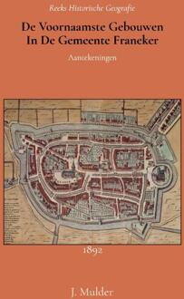 De voornaamste gebouwen in de gemeente Franeker -  J. Mulder (ISBN: 9789066595262)