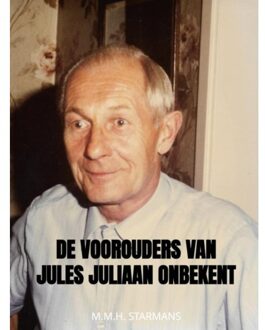 De Voorouders Van Jules Juliaan Onbekent - M.M.H. Starmans