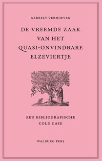 De vreemde zaak van het quasi-onvindbare Elzeviertje - Garrelt Verhoeven - ebook