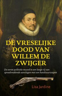 De vreselijke dood van Willem de Zwijger - eBook Lisa Jardine (9401903840)