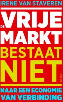 De vrije markt bestaat niet -  Irene van Staveren (ISBN: 9789025912765)