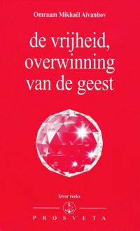 De vrijheid, overwinning van de geest - Boek Omraam Mikhaël Aïvanhov (907691639X)