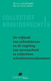 De vrijheid van arbeidkeuze en de regeling van nevenarbeid in collectieve arbeidsovereenkomsten - Boek J. van Drongelen (9490962546)