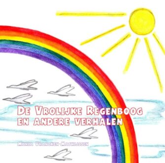 De vrolijke regenboog en andere verhalen - Boek Maria Vrancken-Mathijssen (9463189777)
