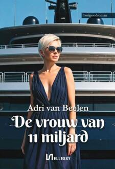 De vrouw van 11 miljard -  Adri van Beelen (ISBN: 9789464936810)