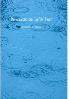 De waanzin die "Liefde" heet - Boek Jeroen Broks (9462541523)