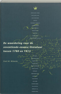 De waardering voor de zeventiende-eeuwse literatuur tussen 1780 en 1813 - Boek E.M. Wiskerke (9065505148)