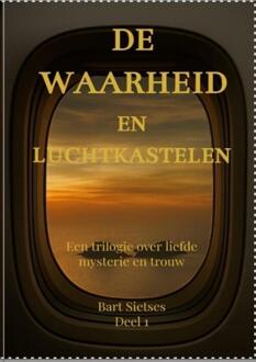 De waarheid en luchtkastelen -  Bart Sietses Auteur 1 (ISBN: 9789403802565)