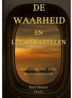 De Waarheid En Luchtkastelen - Bart Sietses Auteur 1