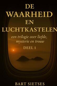 De waarheid en luchtkastelen deel 1 -  Bart Sietses Auteur 1 (ISBN: 9789403811536)