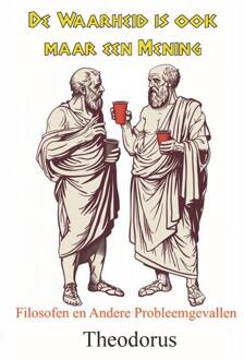 De Waarheid is ook maar een Mening -  Theodorus (ISBN: 9789465112787)