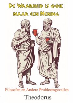 De Waarheid Is Ook Maar Een Mening - Theodorus