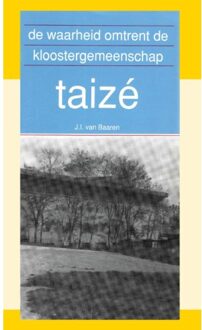 De Waarheid Omtrent De Kloostergemeenschap Taizé - J.I. van Baaren