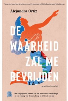 De Waarheid Zal Me Bevrijden - Alejandra Ortiz