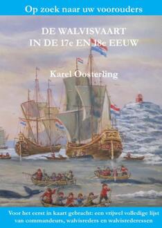 De Walvisvaart In De 17e En 18e Eeuw - Karel Oosterling