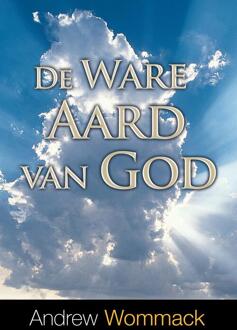 De ware aard van God -  Andrew Wommack (ISBN: 9789083061061)