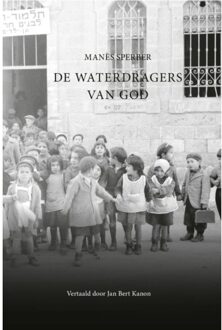 De Waterdragers Van God - Alles Wat Voorbijging - Manès Sperber