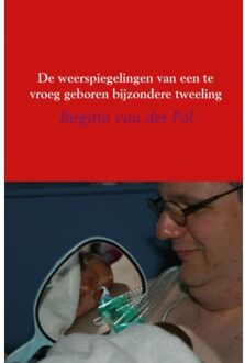 De weerspiegelingen van een te vroeg geboren bijzondere tweeling - (ISBN:9789402129359)