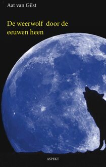 De weerwolf door de eeuwen heen - Aat Van Gilst - ebook