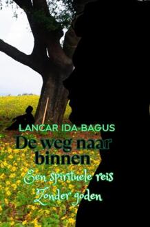 De Weg naar Binnen – Een Spirituele Reis zonder Goden" -  Lancar Ida-Bagus (ISBN: 9789403769837)