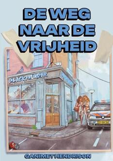 De weg naar de vrijheid -  Ganimet Hendrison (ISBN: 9789493407008)