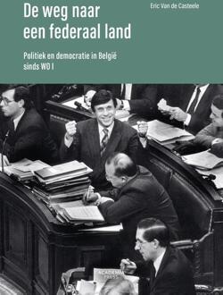 De weg naar een federaal land -  Eric van de Casteele (ISBN: 9789020911626)