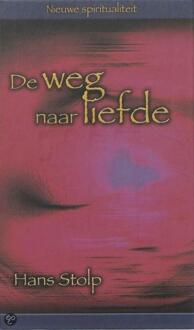 De weg naar liefde - Boek Hans Stolp (902590310X)