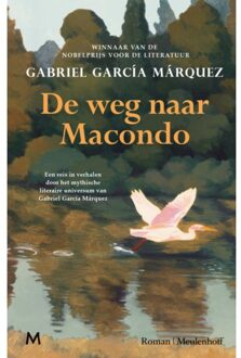 De Weg Naar Macondo - Gabriel García Márquez