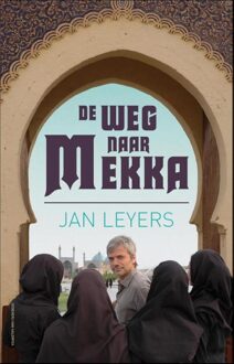 De weg naar Mekka - eBook Jan Leyers (9461311192)