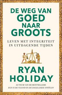 De weg van goed naar groots -  Ryan Holiday (ISBN: 9789044937404)