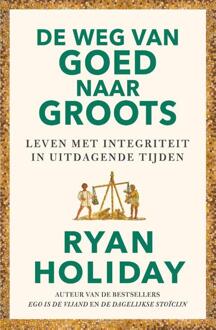 De weg van goed naar groots -  Ryan Holiday (ISBN: 9789400515017)