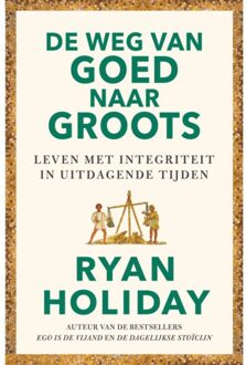 De Weg Van Goed Naar Groots - Ryan Holiday