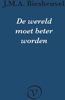 De wereld moet beter worden - J.M.A. Biesheuvel - ebook