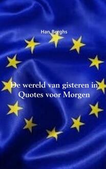 De wereld van gisteren in Quotes voor Morgen - Boek Han Berghs (9462544662)