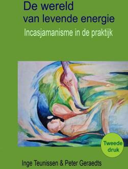 De wereld van levende energie -  Inge Teunissen Peter Geraedts (ISBN: 9789403778532)