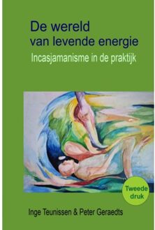 De Wereld Van Levende Energie - Inge Teunissen Peter Geraedts